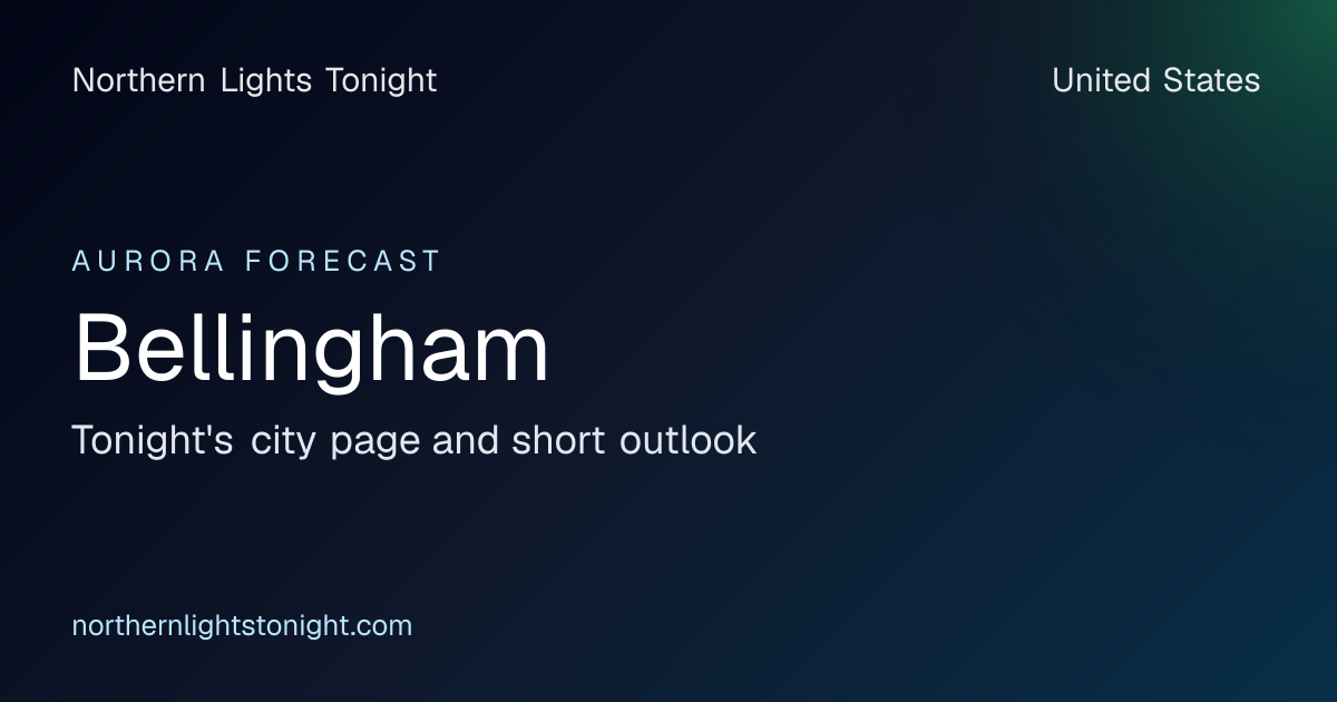 Northern Lights Forecast for Bellingham, WA Tonight